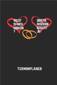 WILLST DU MICH HEIRATEN? OBERTEIL AUSZIEHEN BEDEUTET JA! - Terminplaner