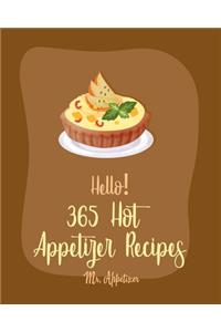 Hello! 365 Hot Appetizer Recipes