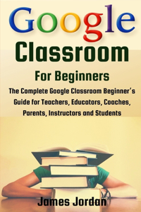 Google Classroom for Beginners