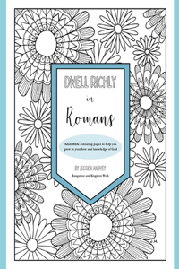 Dwell Richly in Romans
