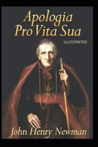 Apologia Pro Vita Sua Illustrated