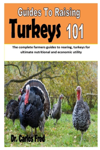 Guides to Raising Turkeys 101