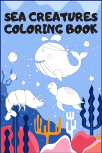 Sea Creatures Coloring Book: Kids Life Under The Sea Animals Ocean 2020