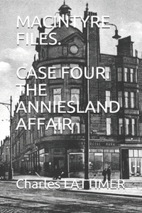 MacIntyre Files. Case 4 the Anniesland Affair