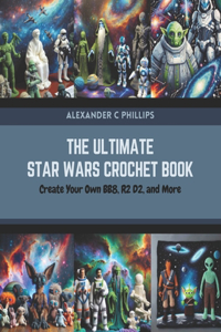 Ultimate Star Wars Crochet Book