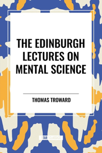 Edinburgh Lectures on Mental Science