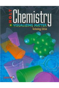 Holt Chemistry, Technology Edition: Visualizing Matter