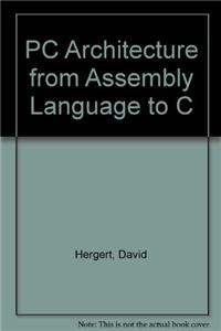 PC Architecture from Assembly Language to C