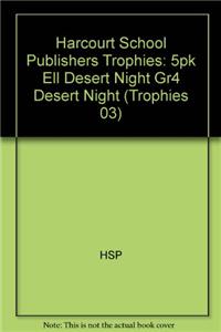 Harcourt School Publishers Trophies: Ell Reader 5-Pack Grade 4 Desert Night