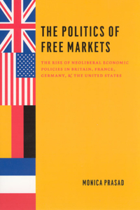 Politics of Free Markets: The Rise of Neoliberal Economic Policies in Britain, France, Germany, and the United States