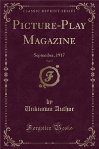 Picture-Play Magazine, Vol. 7: September, 1917 (Classic Reprint)
