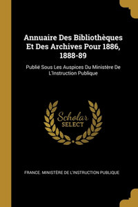 Annuaire Des Bibliothèques Et Des Archives Pour 1886, 1888-89