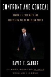 Confront and Conceal: Obama's Secret Wars and Surprising Use of American Power