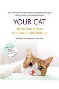 Your Cat: Simple New Secrets to a Longer, Stronger Life