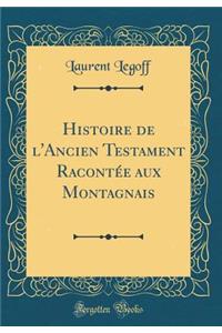 Histoire de l'Ancien Testament Racontée aux Montagnais (Classic Reprint)