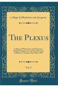 The Plexus, Vol. 9: College of Physicians and Surgeons, Medical Department of the University of Illinois, Chicago; May 20th, 1903 (Classic Reprint)