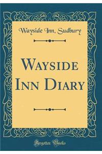 Wayside Inn Diary (Classic Reprint)