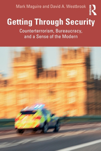 Getting Through Security: Counterterrorism, Bureaucracy, and a Sense of the Modern