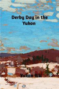 Derby Day in the Yukon