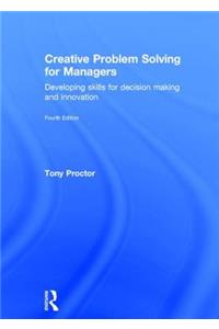 Creative Problem Solving for Managers: Developing Skills for Decision Making and Innovation