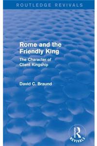 Rome and the Firendly King (Routledge Revivals)