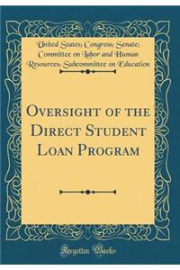 Oversight of the Direct Student Loan Program (Classic Reprint)