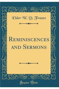 Reminiscences and Sermons (Classic Reprint)