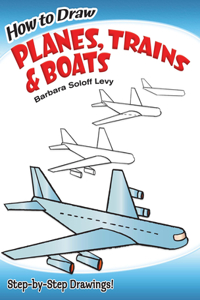 How to Draw Planes, Trains and Boats