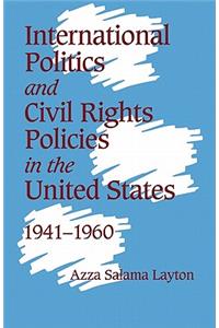 International Politics and Civil Rights Policies in the United States, 1941 1960