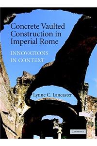 Concrete Vaulted Construction in Imperial Rome