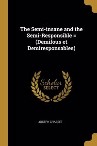 Semi-insane and the Semi-Responsible = (Demifous et Demiresponsables)