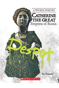 Catherine the Great (Wicked History) (Library Edition)