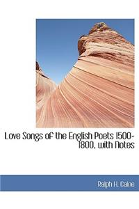 Love Songs of the English Poets 1500-1800, with Notes