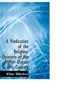 A Vindication of the Religious Opinions of the Higher Classes in This Country