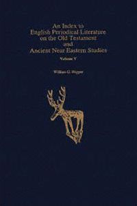 An Index to English Periodical Literature on the Old Testament and Ancient near Eastern Studies