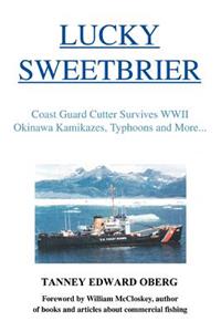 Lucky Sweetbrier: Coast Guard Cutter Survives WWII Okinawa Kamikazes, Typhoons and More...