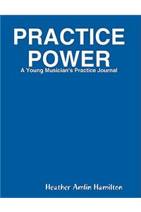 Practice Power