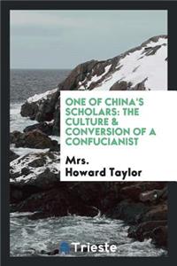 One of China's Scholars: The Culture & Conversion of a Confucianist