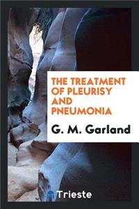 The Treatment of Pleurisy and Pneumonia