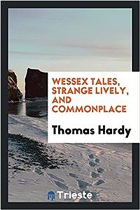 Wessex Tales, Strange Lively, and Commonplace