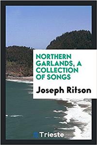 NORTHERN GARLANDS, A COLLECTION OF SONGS