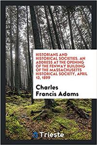 HISTORIANS AND HISTORICAL SOCIETIES. AN