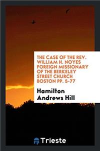 THE CASE OF THE REV. WILLIAM H. NOYES FO
