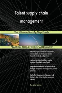 Talent supply chain management The Ultimate Step-By-Step Guide
