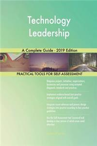 Technology Leadership A Complete Guide - 2019 Edition