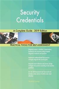 Security Credentials A Complete Guide - 2019 Edition