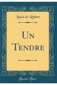Un Tendre (Classic Reprint)