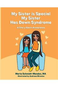 My Sister is Special, My Sister Has Down Syndrome