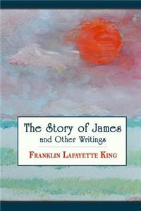 Story of James and Other Writings
