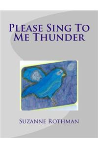 Please Sing to Me Thunder